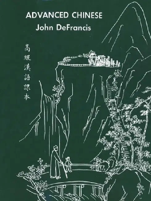 Advanced Chinese by John DeFrancis, Chia-Yee Teng, Chih-Sheng Yung