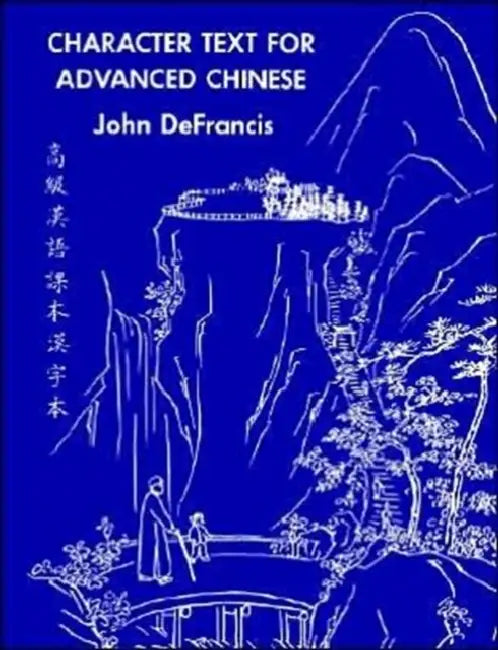 Character Text for Advanced Chinese by John DeFrancis