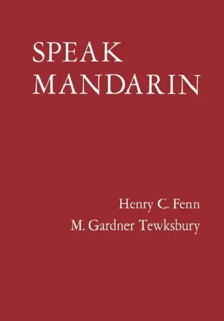 Speak Mandarin, Textbook by Henry C. Fenn, M. Gardner Tewksbury