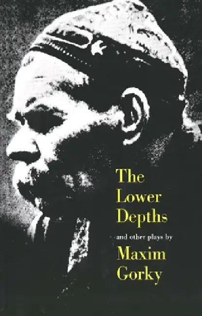 The Lower Depths and Other Plays by Maxim Gorky, Alexander Bakshy, Paul S. Nathan
