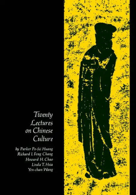 Twenty Lectures on Chinese Culture: An Intermediary Chinese Textbook by Richard Chang, Howard H. Chao, Parker Po-Fei Huang