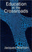 Education at the Crossroads by Jacques Maritain