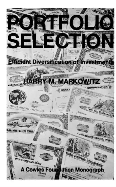Portfolio Selection: Efficient Diversification of Investments by Harry M. Markowitz