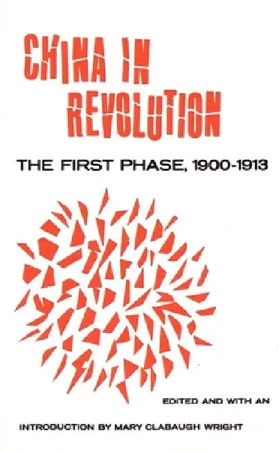 China in Revolution by Mary Clabaugh Wright