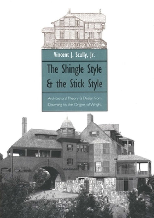 The Shingle Style and the Stick Style  by Vincent Scully