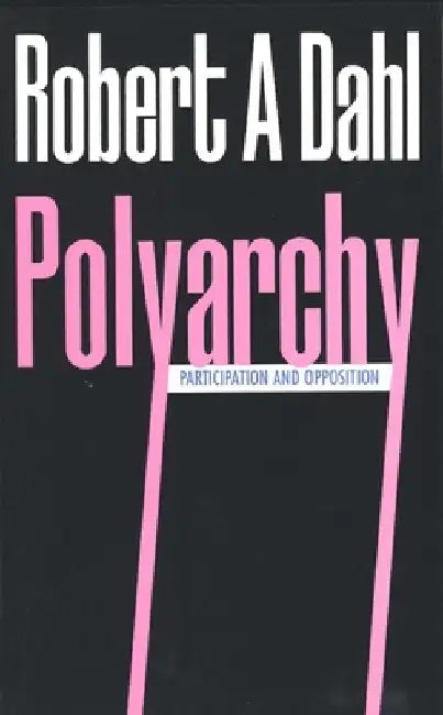 Polyarchy: Participation and Opposition by Robert A. Dahl