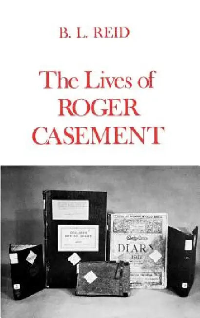 The Lives of Roger Casement by B. L. Reid
