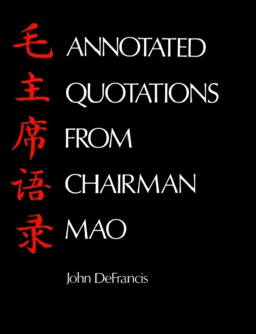 Annotated Quotations from Chairman Mao by John DeFrancis