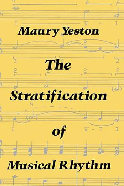 The Stratification of Musical Rhythm by Maury Yeston