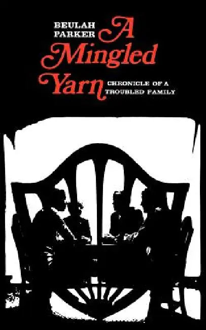A Mingled Yarn: Chronicle of a Troubled Family by Beulah Parker