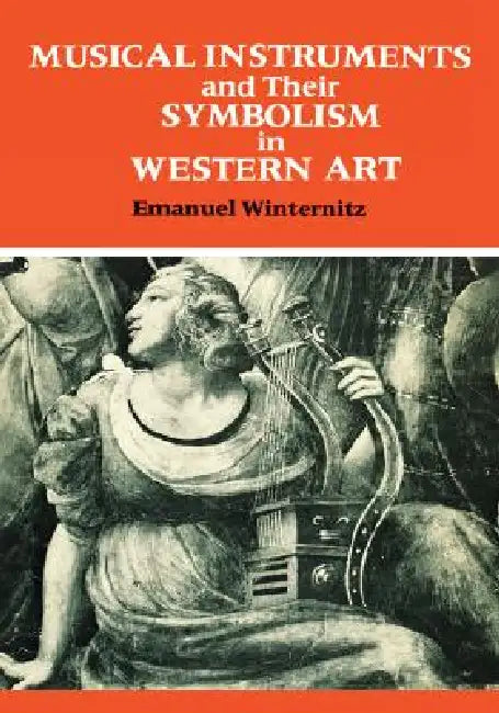 Musical Instruments and Their Symbolism in Western Art by Emanuel Winternitz