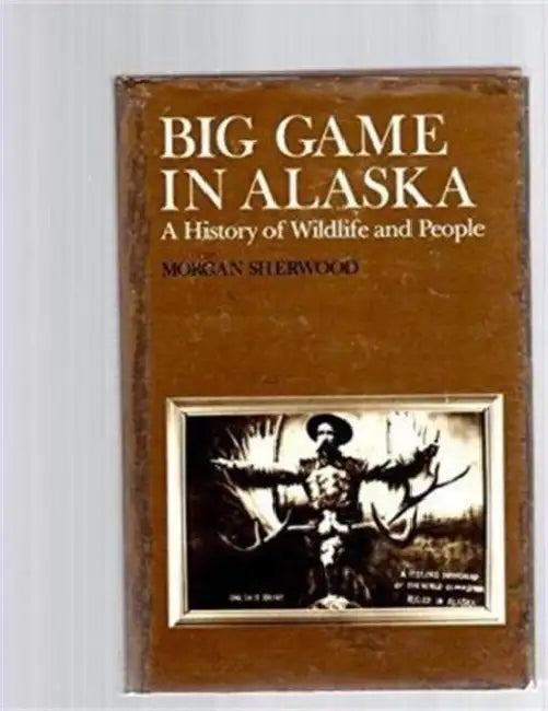 Big Game in Alaska by Morgan Sherwood