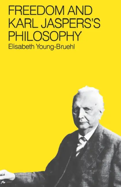 Freedom and Karl Jasper's Philosophy by Elisabeth Young-Bruehl
