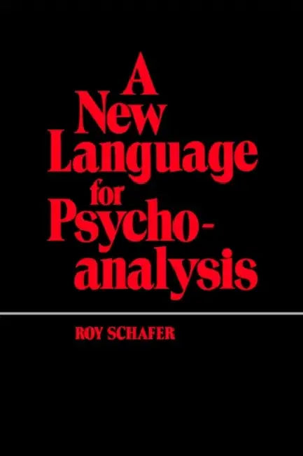 A New Language for Psychoanalysis by Roy Schafer