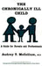 The Chronically Ill Child: A Guide for Parents and Professionals by Audrey T. McCollum
