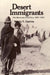 Desert Immigrants: The Mexicans of El Paso, 1880-1920 by Mario T. García