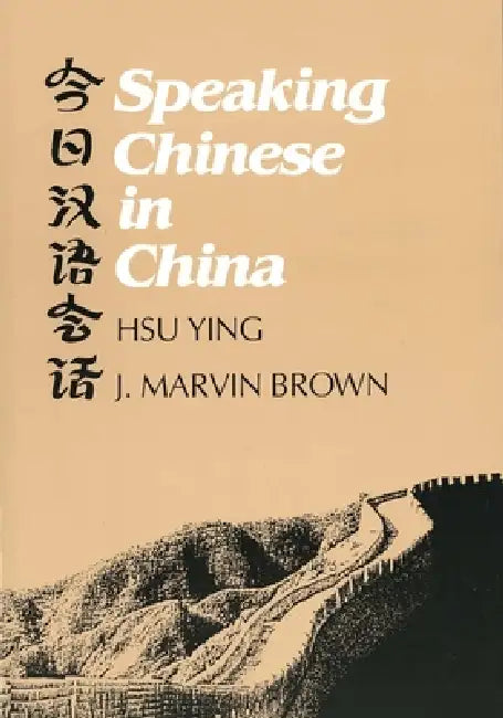 Speaking Chinese in China by Ying Hsu, J. Marvin Brown
