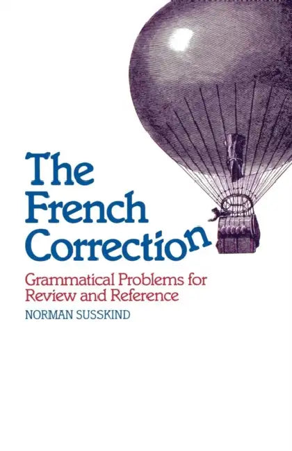 The French Correction: Grammatical Problems for Review and Reference by Norman Susskind