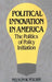 Political Innovation in America: The Politics of Policy Initiation by Nelson W. Polsby