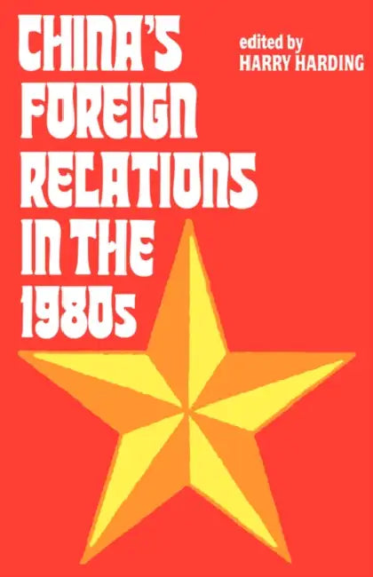 China's Foreign Relations in the 1980s by Robert R. Harding