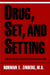 Drug, Set, and Setting: The Basis for Controlled Intoxicant Use by Norman Zinberg
