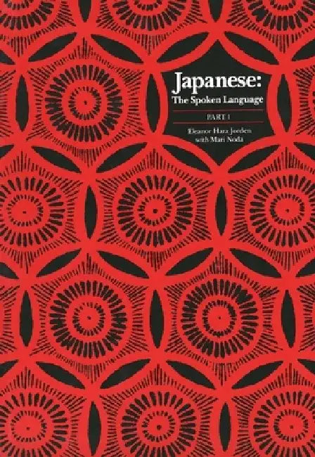 Japanese, the Spoken Language: Part 1 by Eleanor Harz Jorden