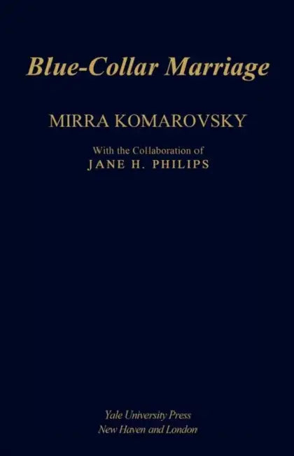 Blue Collar Marriage by Mirra Komarovsky