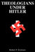 Theologians Under Hitler by Ericksen