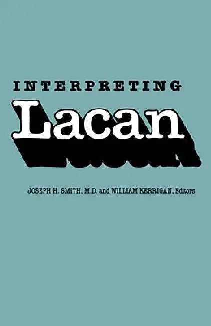 Interpreting Lacan by Joseph H. Smith, William Kerrigan