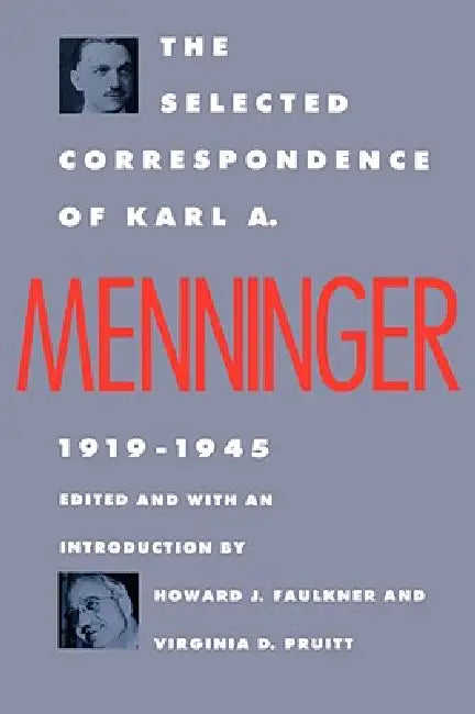 The Selected Correspondence of Karl A. Menninger: 1919-1945 by Karl A. Menninger