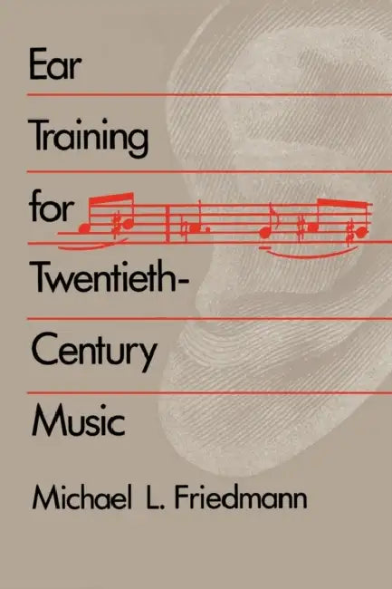 Ear Training for Twentieth-Century Music by Michael L. Friedmann