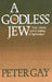 A Godless Jew: Freud, Atheism, and the Making of Psychoanalysis by Peter Gay