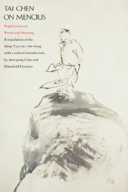 Tai Chen on Mencius: Explorations in Words and Meanings by Tai Chen