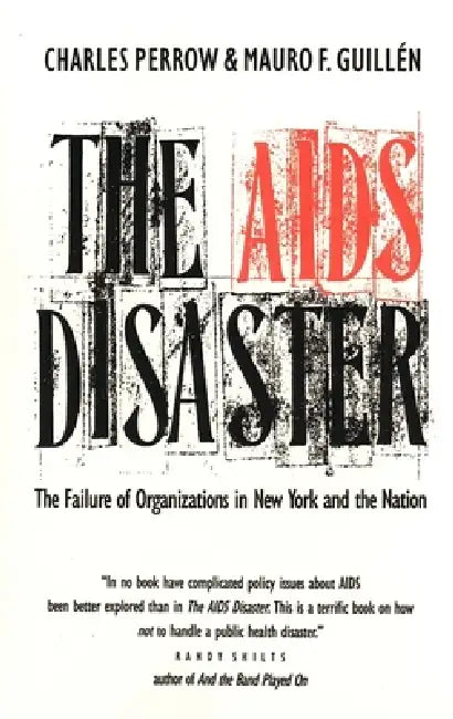 The AIDS Disaster: The Failure of Organizations in New York and the Nation by Mauro F. Guillén, Charles Perrow