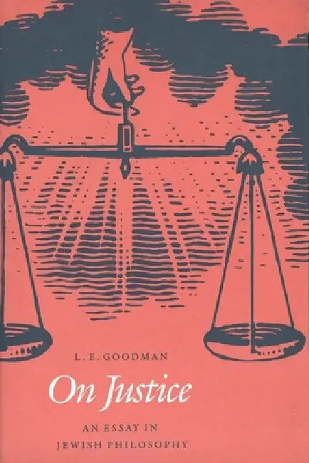 On Justice: An Essay in Jewish Philosophy by L. E. Goodman