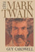 The Man Who Was Mark Twain by Guy Cardwell