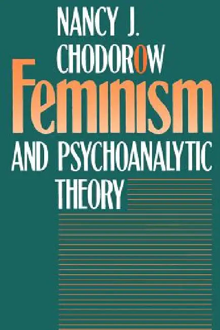 Feminism and Psychoanalytic Theory by Nancy J. Chodorow