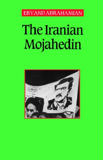 The Iranian Mojahedin by Ervand Abrahamian