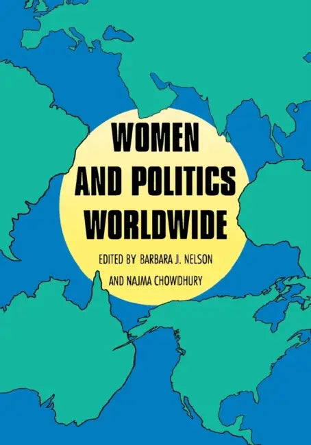 Women and Politics Worldwide by Barbara J. Nelson, Najma Chowdhury