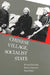 Chinese Village, Socialist State by Edward Friedman, Paul G. Pickowicz, Mark Selden