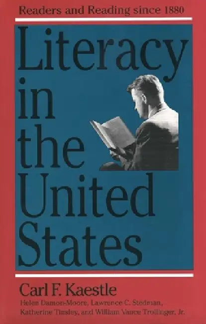 Literacy in the United States: Readers and Reading Since 1880 by Carl F. Kaestle, Helen Damon-Moore, Lawrence C. Stedman