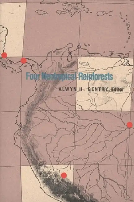 Four Neotropical Rainforests by Alwyn H. Gentry, Alwyn H. Gentry