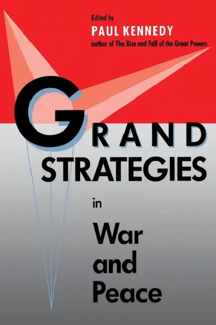 Grand Strategies in War and Peace by Paul Kennedy