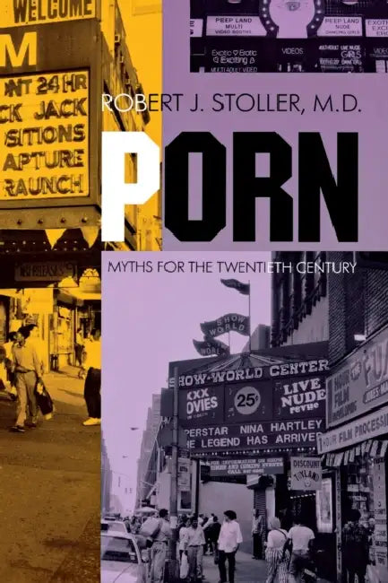 Porn: Myths for the Twentieth Century by Robert J. Stoller