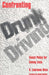 Confronting Drunk Driving: Social Policy for Saving Lives by H. Laurence Ross