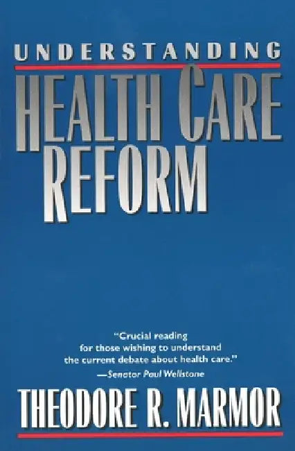 Understanding Health Care Reform by Theodore R. Marmor