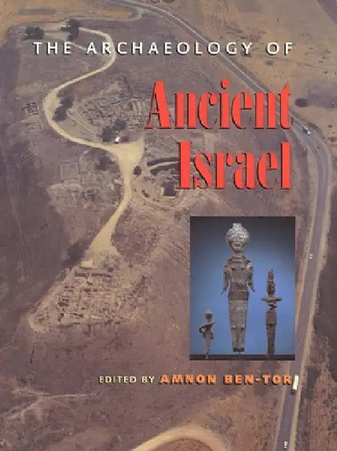 The Archaeology of Ancient Israel by Amnon Ben-Tor, R. Greenberg