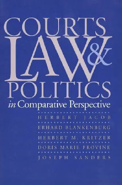Courts, Law, and Politics in Comparative Perspective by Herbert Jacob, Erhard Blankenburg, Herbert M. Kritzer
