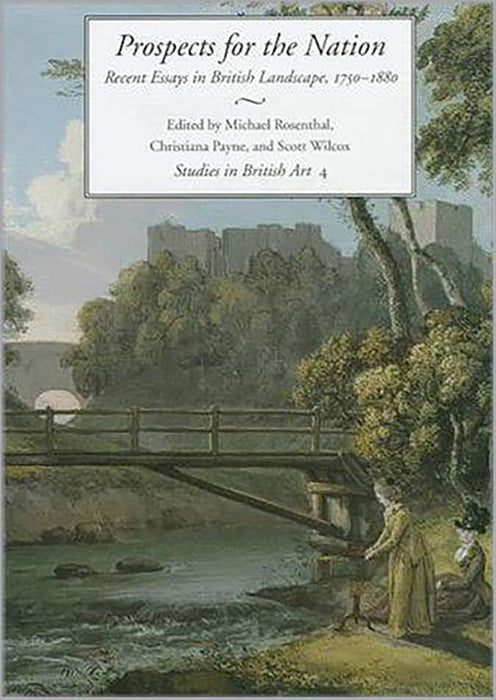 Prospects For The Nation: Recent Essays in British Landscape, 1750-1880