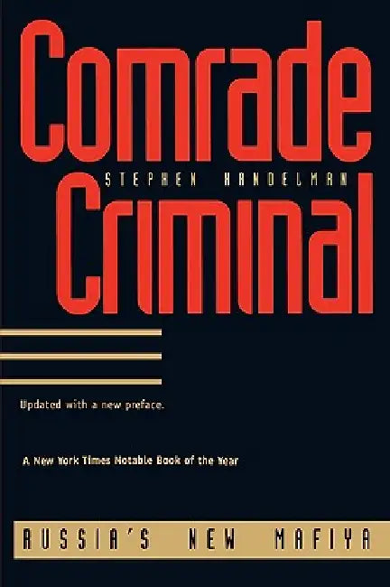 Comrade Criminal: Russia`s New Mafiya by Stephen Handelman